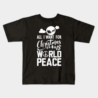 World Peace - All I want for Christmas is world peace w Kids T-Shirt